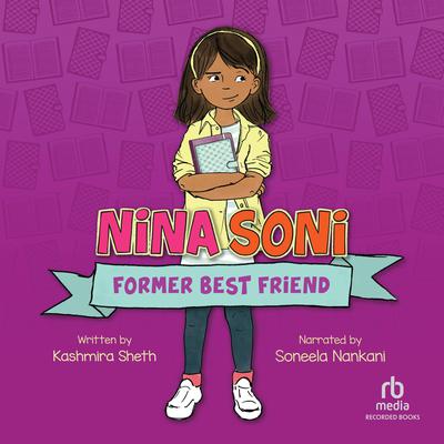 Nina Soni, Former Best Friend Audiobook, by Kashmira Sheth