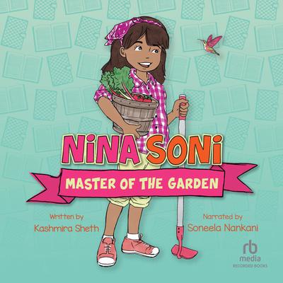 Nina Soni, Master of the Garden Audiobook, by Kashmira Sheth