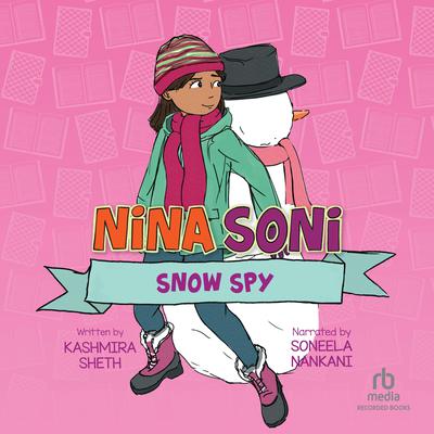 Nina Soni, Snow Spy Audiobook, by Kashmira Sheth