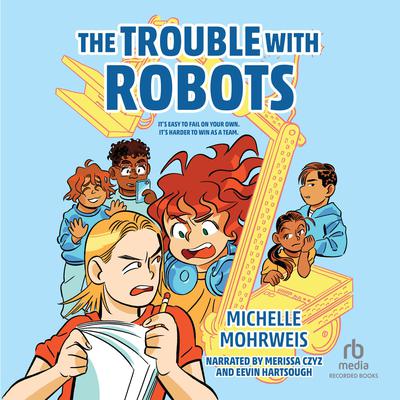 The Trouble with Robots Audiobook, by Michelle Mohrweis