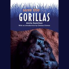Save the...Gorillas Audiobook, by Chelsea Clinton