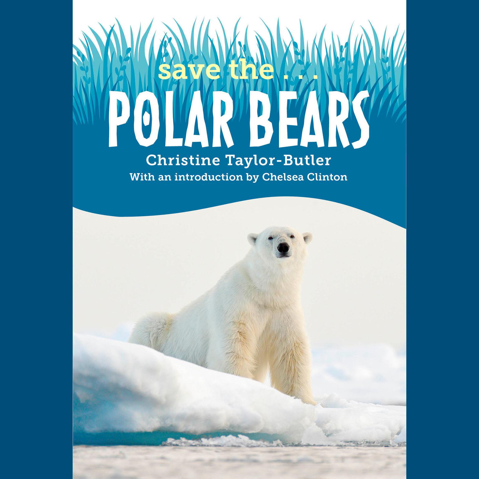 Save the...Polar Bears Audiobook, by Chelsea Clinton