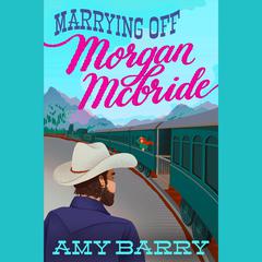 Marrying Off Morgan McBride Audiobook, by Amy Barry
