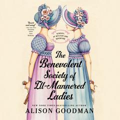 The Benevolent Society of Ill-Mannered Ladies Audiobook, by Alison Goodman