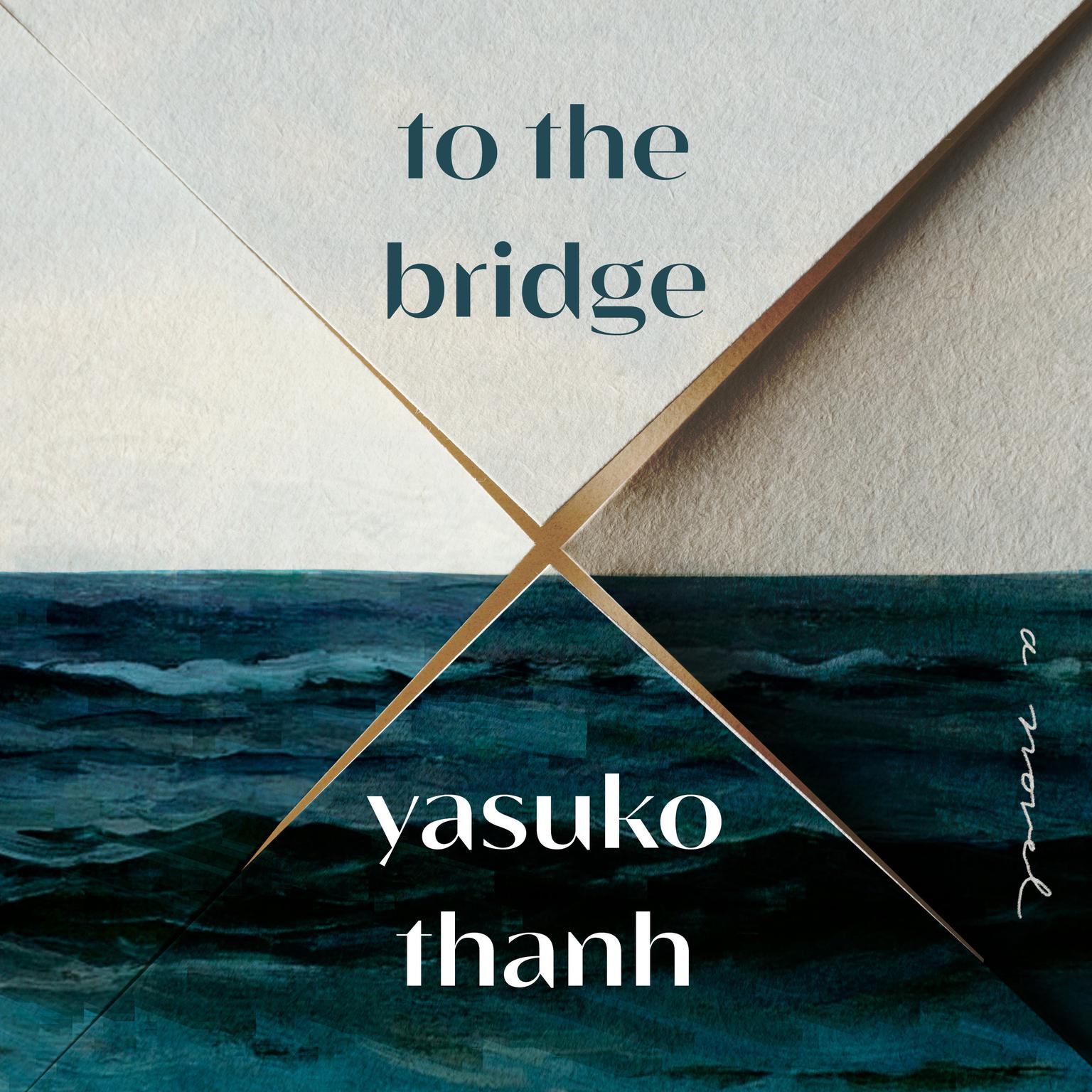 To the Bridge: A Novel Audiobook, by Yasuko Thanh