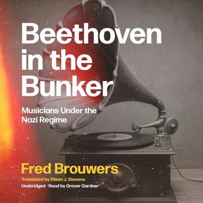 Beethoven in the Bunker Audiobook, by Fred Brouwers