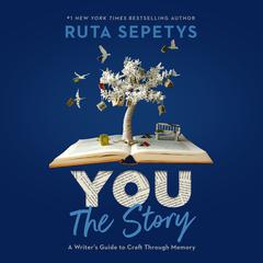 You: The Story: A Writer's Guide to Craft Through Memory Audiobook, by Ruta Sepetys