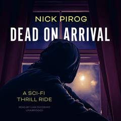 Dead on Arrival: A Sci-fi Thrill Ride Audiobook, by 