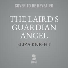 The Lairds Guardian Angel Audiobook, by Eliza Knight