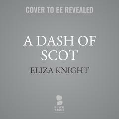 A Dash of Scot Audiobook, by Eliza Knight
