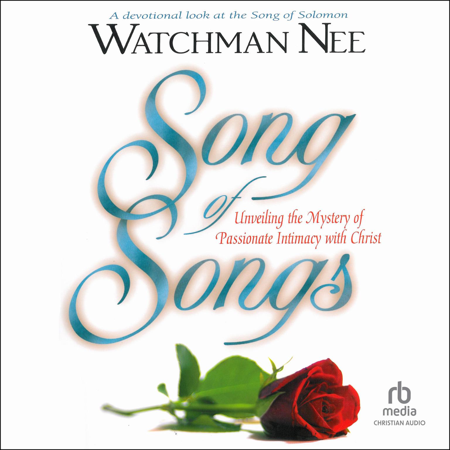 Song of Songs: Unveiling the Mystery of Passionate Intimacy with Christ Audiobook, by Watchman Nee