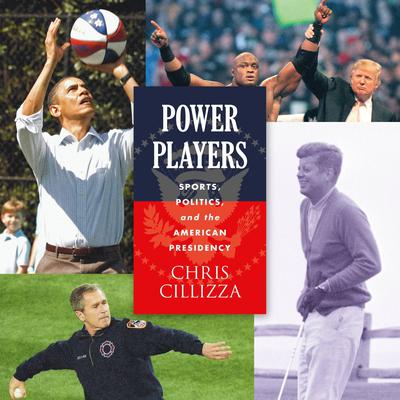 Power Players: Sports, Politics, and the American Presidency Audiobook, by Chris Cillizza