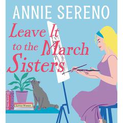 Leave It to the March Sisters Audiobook, by 