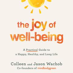 The Joy of Well-Being: A Practical Guide to a Happy, Healthy, and Long Life Audiobook, by Jason Wachob