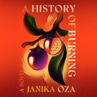 A History of Burning Audiobook, by Janika Oza