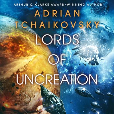 Lords of Uncreation Audiobook, by Adrian Tchaikovsky