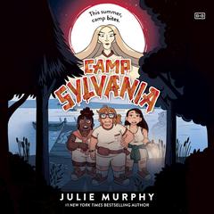 Camp Sylvania Audiobook, by Julie Murphy