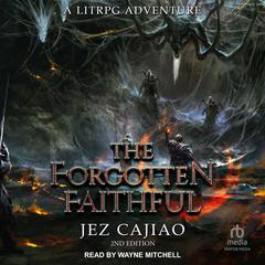 The Forgotten Faithful, 2nd edition Audiobook, by Jez Cajiao