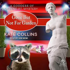 Gone But Not For Garden Audiobook, by Kate Collins