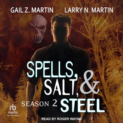 Spells, Salt, & Steel: Season Two Audiobook, by Gail Z. Martin