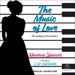 The Music of Love Audiobook, by Minerva Spencer