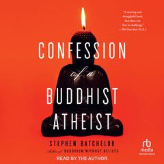 Confession of a Buddhist Atheist Audiobook, by 