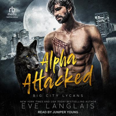 Alpha Attacked Audiobook, by Eve Langlais