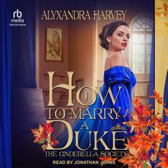 How To Marry A Duke Audiobook, by Alyxandra Harvey