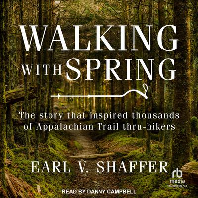 Walking with Spring Audiobook, by Earl V. Shaffer