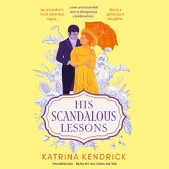 His Scandalous Lessons Audiobook, by Katrina Kendrick