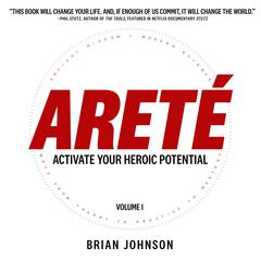 Areté: Activate Your Heroic Potential  Audiobook, by Brian Johnson