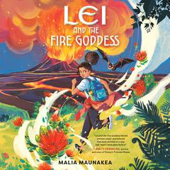 Lei and the Fire Goddess Audiobook, by Malia Maunakea
