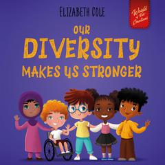 Our Diversity Makes Us Stronger Audiobook, by Elizabeth Cole
