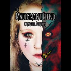 The Malignant Fiend Audiobook, by Chantell Newton