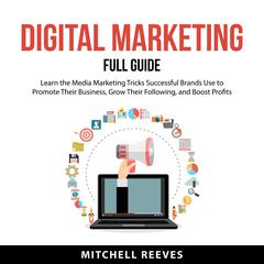 Digital Marketing Full Guide Audiobook, by Mitchell Reeves