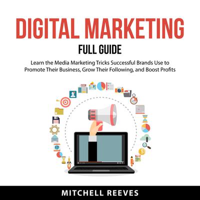 Digital Marketing Full Guide Audiobook, by Mitchell Reeves