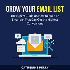 Grow Your Email List Audiobook, by Catherine Perry