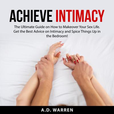 Achieve Intimacy Audiobook, by A.D. Warren