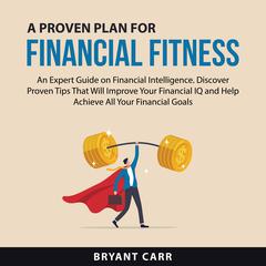 A Proven Plan for Financial Fitness Audiobook, by Bryant Carr