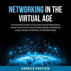 Networking in the Virtual Age Audiobook, by Derrick Preston