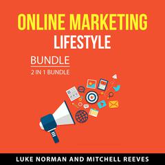 Online Marketing Lifestyle Bundle, 2 in 1 Bundle Audiobook, by Luke Norman