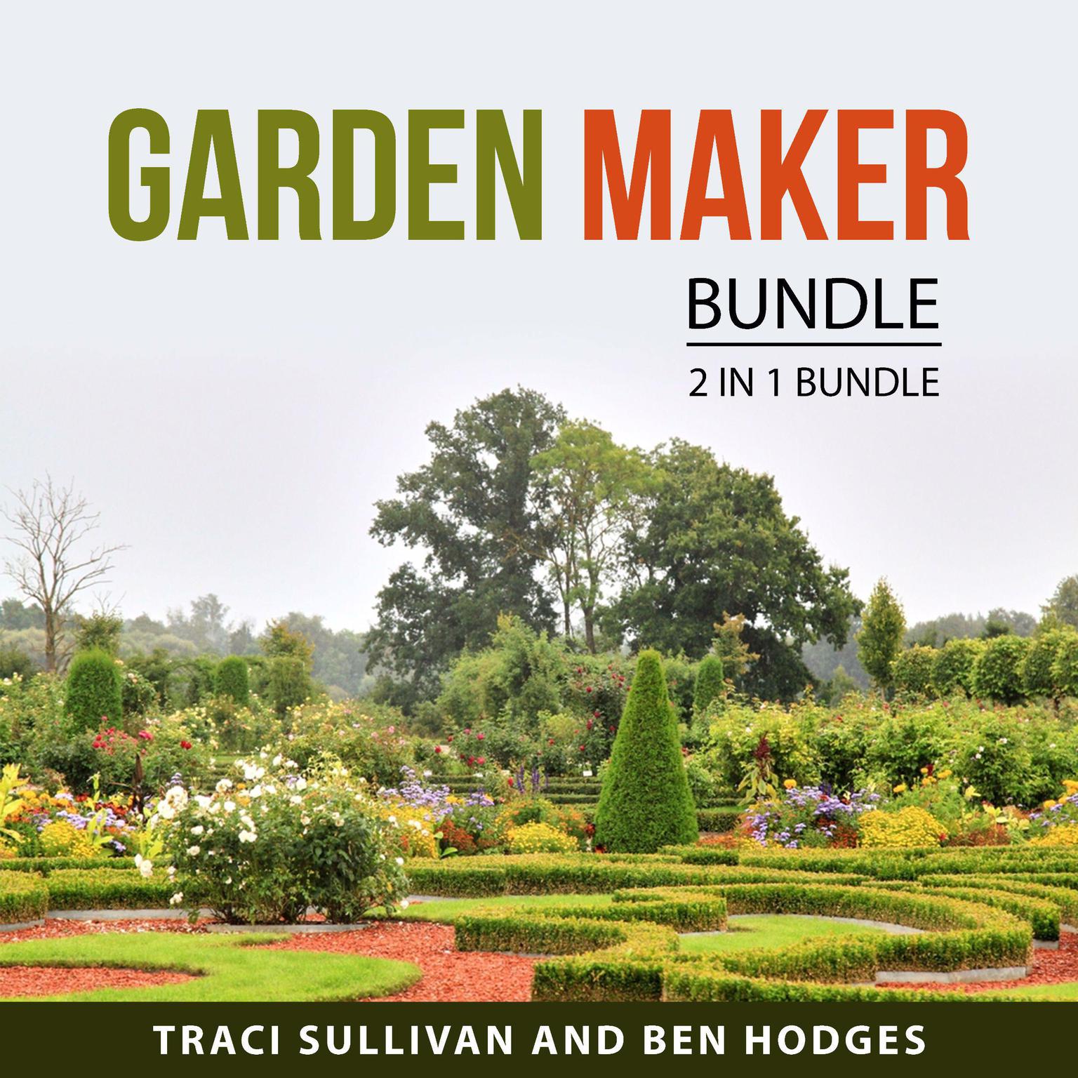 Garden Maker Bundle, 2 in 1 Bundle Audiobook, by Ben Hodges