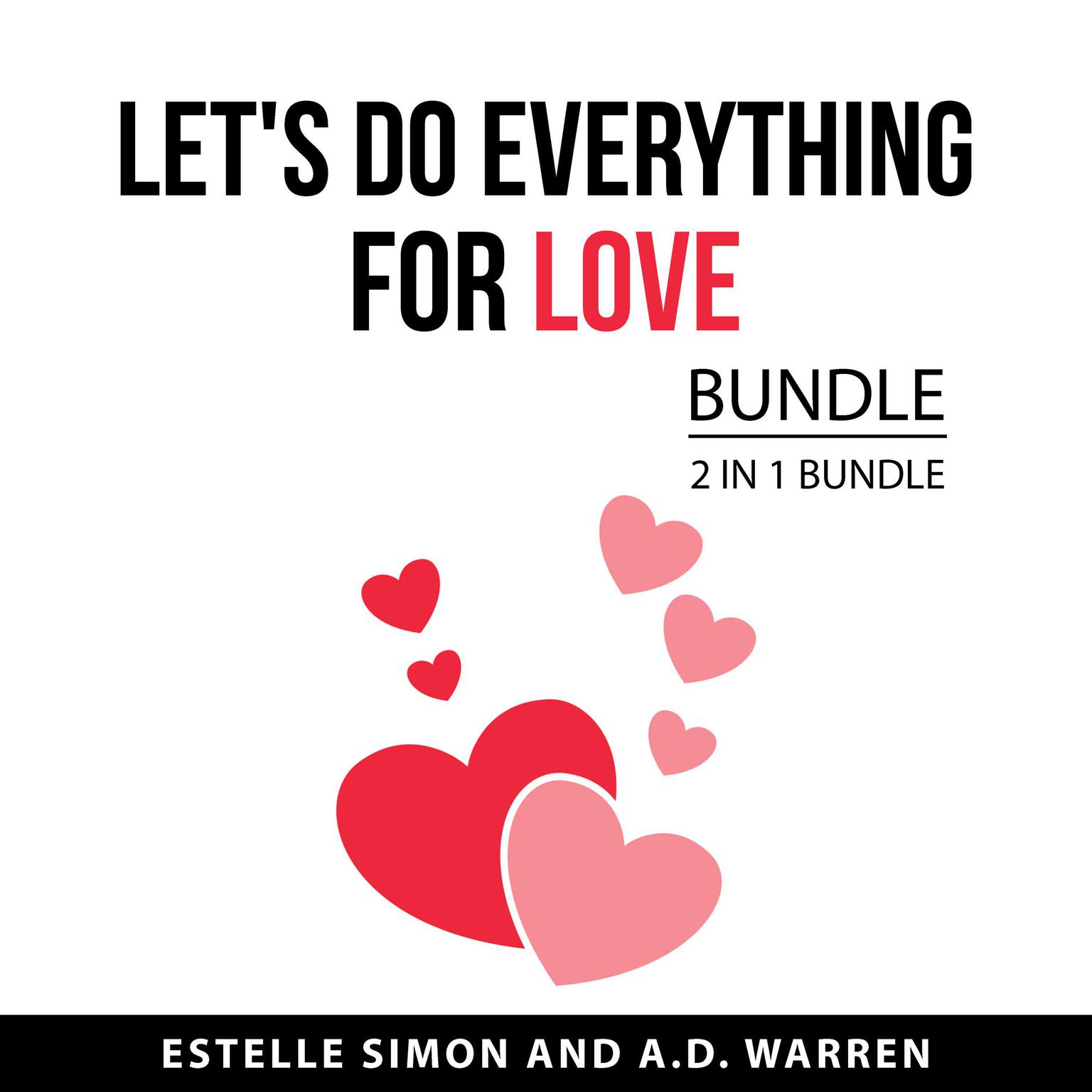 Lets Do Everything for Love Bundle, 2 in 1 Bundle Audiobook, by A.D. Warren