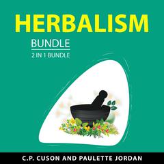 Herbalism Bundle, 2 in 1 Bundle Audiobook, by C.P. Cuson