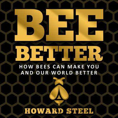 Bee Better Audiobook, by Howard Steel