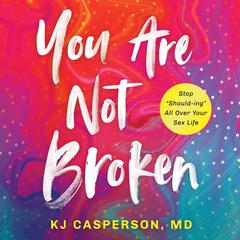 You Are Not Broken Audiobook, by KJ Casperson