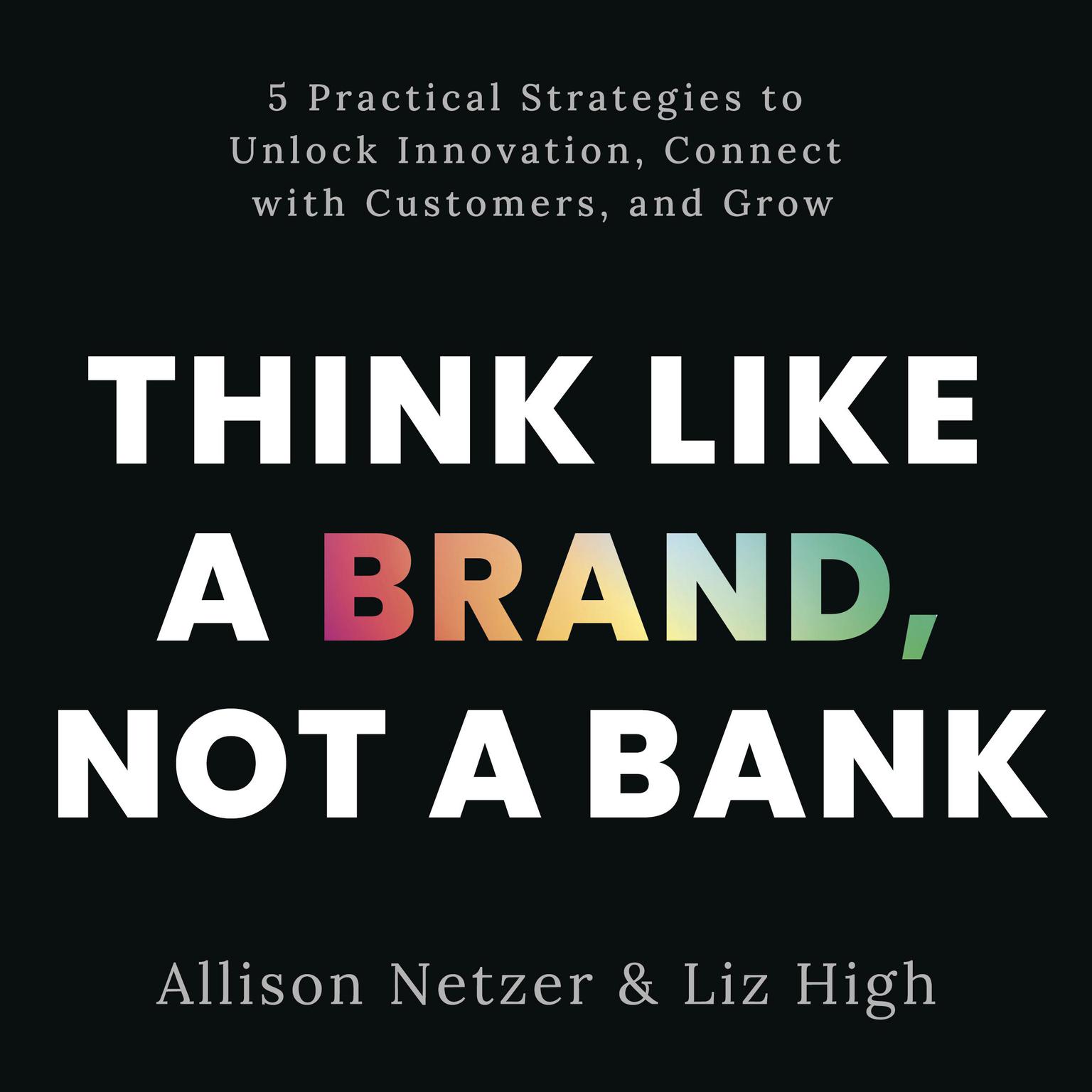 Think like a Brand, Not a Bank Audiobook, by Allison Netzer