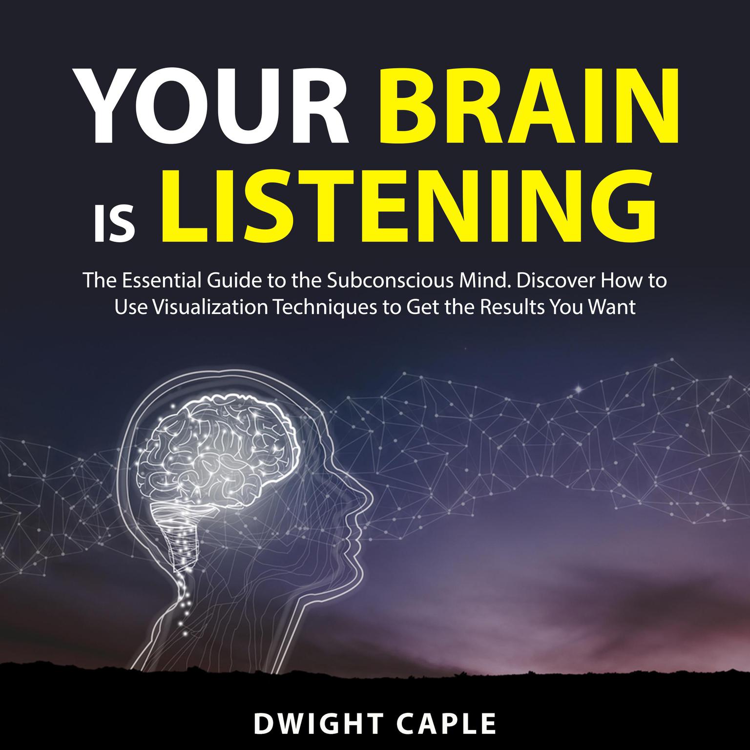 Your Brain is Listening Audiobook, by Dwight Caple