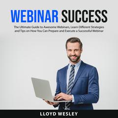 Webinar Success Audiobook, by Lloyd Wesley