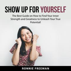 Show Up For Yourself Audiobook, by Ronnie Freeman